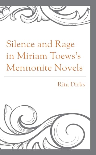 Silence and Rage in Miriam Toews’s Mennonite Novels von Lexington Books