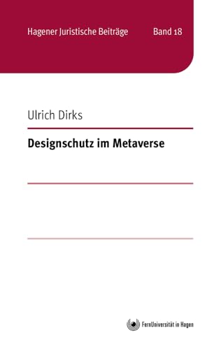 Designschutz im Metaverse (Hagener Juristische Beiträge) von FernUniversität Hagen
