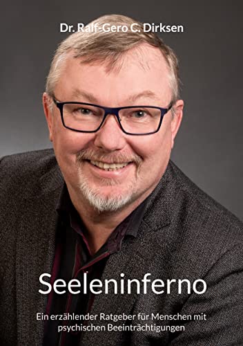 Seeleninferno: Ein erzählender Ratgeber für Menschen mit psychischen Beeinträchtigungen von Books on Demand GmbH