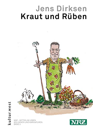 Kraut und Rüben (NRZ - Mitten im Leben: Kolumnen und Karikaturen) von K-West Verlag GmbH