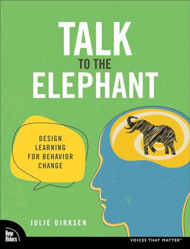 Talk to the Elephant: Design Learning for Behavior Change (Voices That Matter)