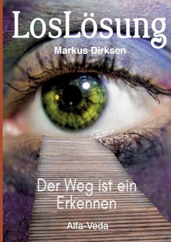 LosLösung: Der Weg ist ein Erkennen LosLösung: Der Weg ist ein Erkennen von Alfa-Veda-Verlag