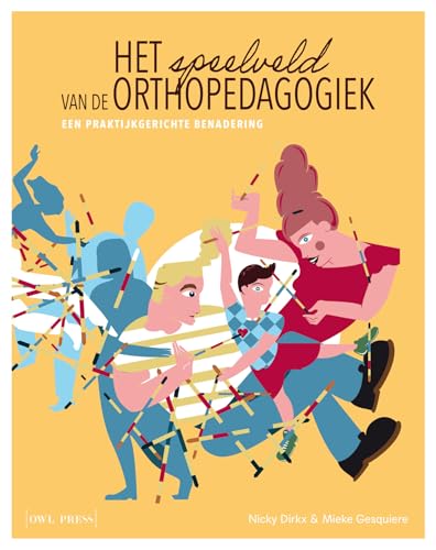 Het speelveld van de orthopedagogiek: een praktijkgerichte benadering von Owl Press