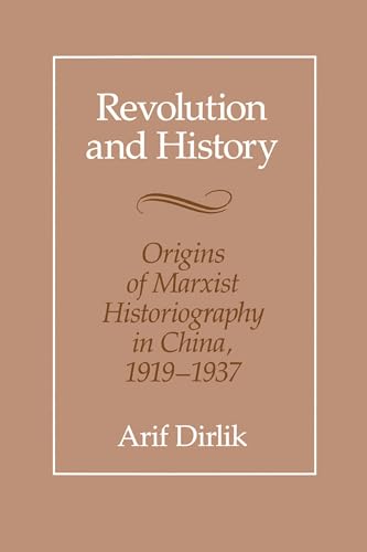 Revolution and History: Origins of Marxist Historiography in China, 1919-1937 von University of California Press
