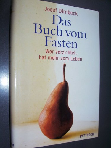 Das Buch vom Fasten. Wer verzichtet, hat mehr vom Leben Das Buch vom Fasten. Wer verzichtet, hat mehr vom Leben
