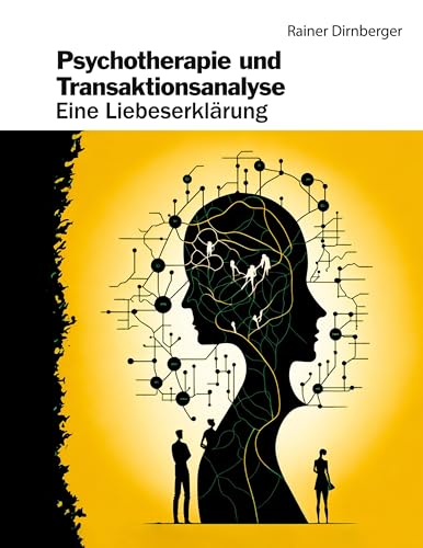 Psychotherapie und Transaktionsanalyse: Eine Liebeserklärung von BoD – Books on Demand
