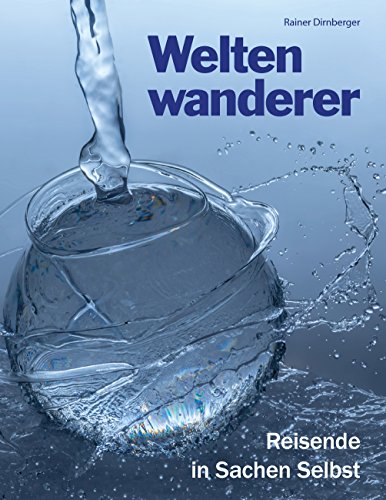 Weltenwanderer: Reisende in Sachen Selbst. Aufgeklärte Spiritualität auch für AnfängerInnen und QuereinsteigerInnen. Weltenwanderer: Reisende in Sachen Selbst. Aufgeklärte Spiritualität auch für AnfängerInnen und QuereinsteigerInnen.