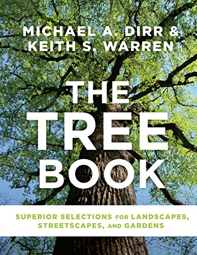 The Tree Book: Superior Selections for Landscapes, Streetscapes, and Gardens von Timber Press