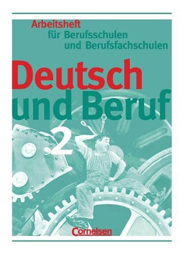 Deutsch und Beruf - Berufsschulen und Berufsfachschulen: Deutsch und Beruf, neue Rechtschreibung, Bd.2, Arbeitsheft für Berufsschulen und Berufsfachschulen von Cornelsen Verlag