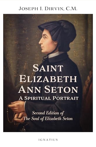 Saint Elizabeth Ann Seton: A Spiritual Portrait: Second Edition of the Soul of Elizabeth Seton von Ignatius Press