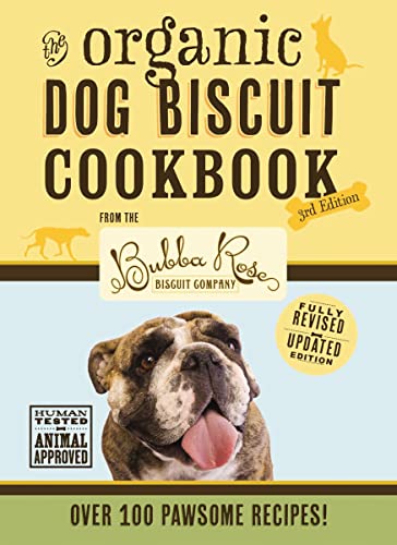 The Organic Dog Biscuit Cookbook (The Revised and Expanded Third Edition): Featuring Over 100 Pawsome Recipes! (3)