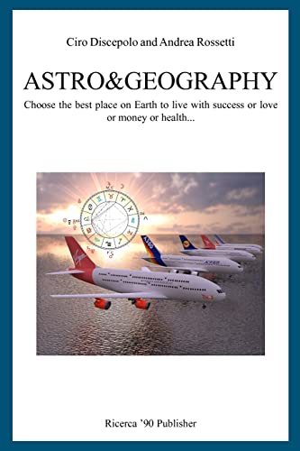 Astro&Geography: Choose the best place on Earth to live with success or love or money or health... von Createspace Independent Publishing Platform