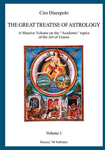 The Great Treatise of Astrology: A Massive Volume on the "Academic" topics of the Art of Urania von CREATESPACE