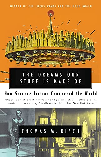 The Dreams Our Stuff is Made Of: How Science Fiction Conquered the World von Free Press