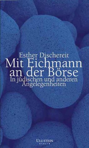 Mit Eichmann an die Börse. In jüdischen und anderen Angelegenheiten