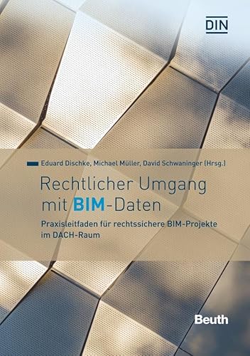 Rechtlicher Umgang mit BIM-Daten: Praxisleitfaden für rechtssichere BIM-Projekte im DACH-Raum (DIN Media Innovation)