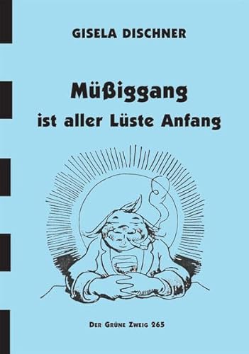 Müßiggang ist aller Lüste Anfang: GZ 265