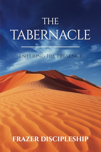 The Tabernacle: Entering His Presence von Bowker