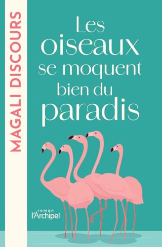 Les oiseaux se moquent bien du paradis von ARCHIPEL