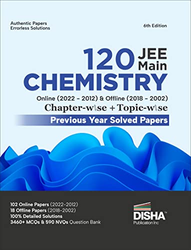 Disha 120 JEE Main Chemistry Online (2022 - 2012) & Offline (2018 - 2002) Chapter-wise + Topic-wise Previous Years Solved Papers 6th Edition NCERT ... Question Bank with 100% Detailed Solutions