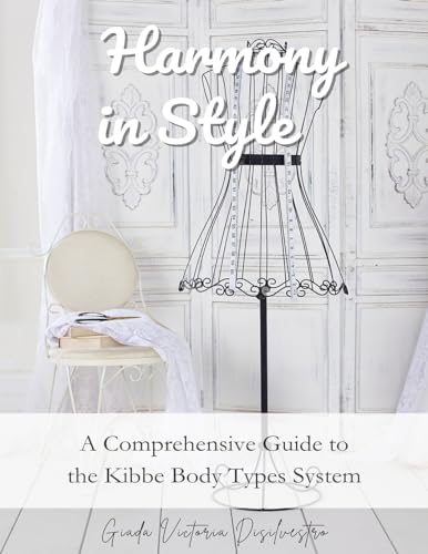 Harmony in Style: A Comprehensive Guide to the Kibbe Body Types System von Lulu.com