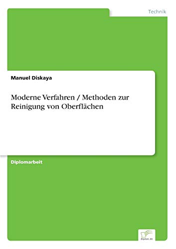 Moderne Verfahren / Methoden zur Reinigung von Oberflächen Moderne Verfahren / Methoden zur Reinigung von Oberflächen von Diplomarbeiten Agentur
