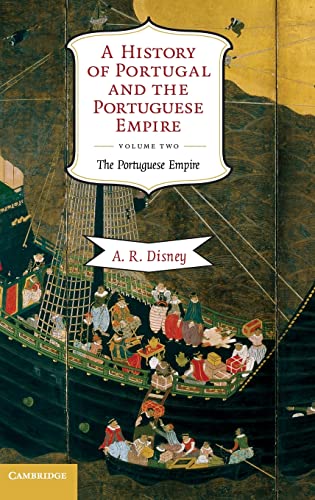 A History of Portugal and the Portuguese Empire: From Beginnings to 1807: The Portuguese Empire (A History of Portugal and the Portuguese Empire 2 Volume Hardback Set, Band 2)