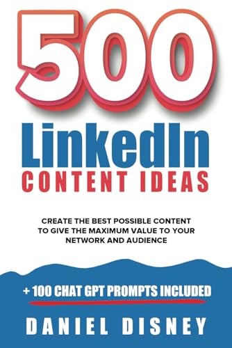 500 LinkedIn Content Ideas: + 100 Chat GPT Prompts von Independently published