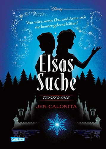 Disney. Twisted Tales: Elsas Suche (Die Eiskönigin): Was wäre, wenn Elsa und Anna sich nie kennengelernt hätten? | Für alle Fans der Villains-Bücher von Carlsen