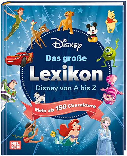 Disney: Das große Lexikon: Disney von A-Z - Mehr als 150 Charaktere | Kinderlexikon ab 6 Jahren mit spannenden Fakten und Quiz-Fragen zu den ... (Disney: Traumhafte Welten für Jung & Alt) von Nelson