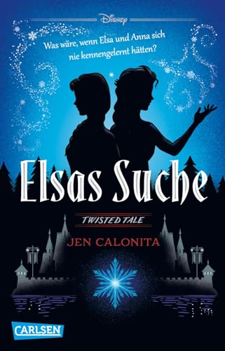 Disney. Twisted Tales: Elsas Suche (Die Eiskönigin): Was wäre, wenn Elsa und Anna sich nie kennengelernt hätten? Für alle Fans der Villains-Bücher