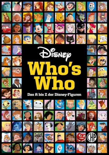 Disney: Who's Who – Das A bis Z der Disney-Figuren. Das große Lexikon: Das offizielle Standardwerk zu den Heldinnen und Helden aus den Disney-Filmen Disney: Who's Who – Das A bis Z der Disney-Figuren. Das große Lexikon: Das offizielle Standardwerk zu den Heldinnen und Helden aus den Disney-Filmen