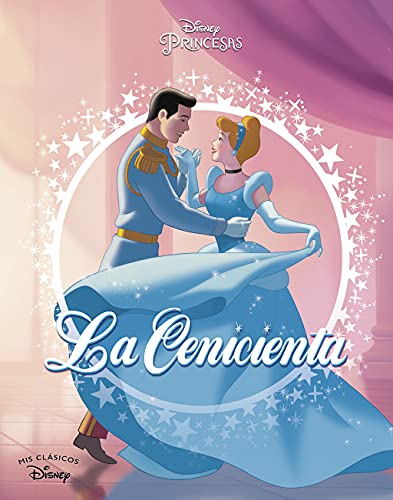 La Cenicienta. Mis clásicos Disney (Los clásicos Disney)