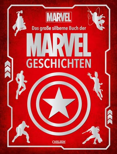 Marvel: Das große silberne Buch der MARVEL-Geschichten: Vorlesebuch mit 5-Minuten-Geschichten zu allen Marvel-Superhelden und -heldinnen (Die großen goldenen Bücher von Disney) von Carlsen
