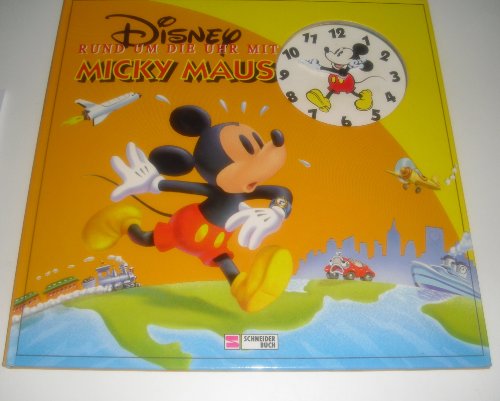 Rund um die Uhr mit Micky Maus: Mit Lernuhr Rund um die Uhr mit Micky Maus: Mit Lernuhr von Schneiderbuch
