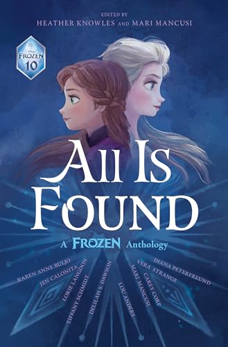 All Is Found: A Frozen Anthology (Frozen Anthology, 10) von Disney Press