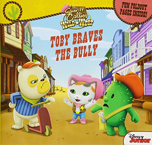Sheriff Callie's Wild West Toby Braves the Bully: Fun Foldout Pages Inside! Sheriff Callie's Wild West Toby Braves the Bully: Fun Foldout Pages Inside!