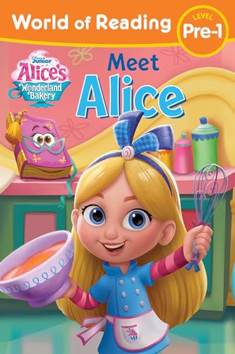 World of Reading: Alice's Wonderland Bakery: Meet Alice World of Reading: Alice's Wonderland Bakery: Meet Alice