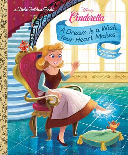 A Dream Is a Wish Your Heart Makes (Disney Cinderella; Little Golden Books) von Unknown