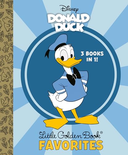 Donald Duck Little Golden Book Favorites: Donald Duck in Disneyland / Donald Duck’s Toy Sailboat / Donald Duck’s Toy Train von Golden