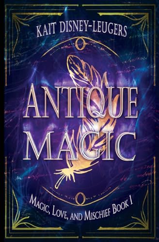 Antique Magic (Magic, Love, and Mischief, Band 1) von 4 Horsemen Publications