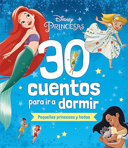 Disney. 30 cuentos para ir a dormir. Pequeñas princesas y hadas: Recopilatorio de cuentos (Disney. Princesas)