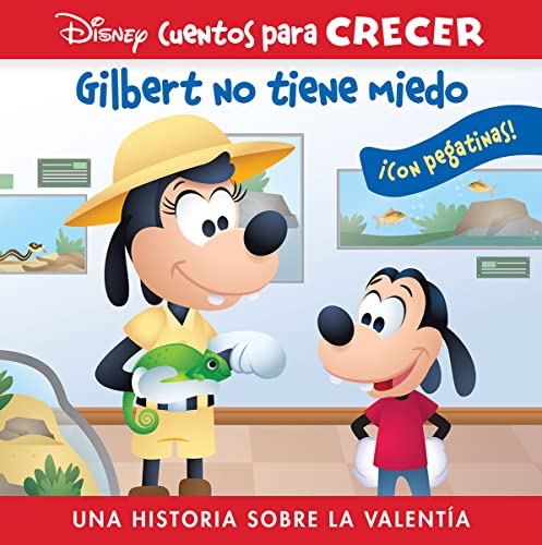 GILBERT NO TIENE MIEDO. UNA HISTORIA SOBRE LA VALENTÍA. DISNEY CUENTOS PARA CRECER. (GROWING UP STORIES)