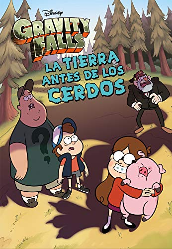 Gravity Falls. La Tierra antes de los cerdos: Narrativa (Disney. Gravity Falls)