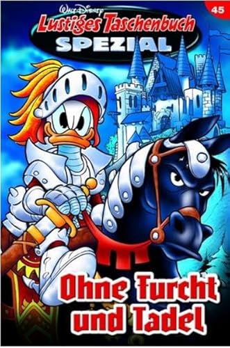 Lustiges Taschenbuch Spezial Band 45: Ohne Furcht und Tadel Lustiges Taschenbuch Spezial Band 45: Ohne Furcht und Tadel