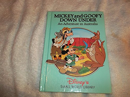 Mickey and Goofy Down Under: An Adventure in Australia (Disney's Small World Library)
