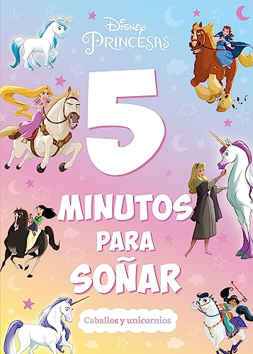 Princesas. 5 minutos para soñar. Caballos y unicornios: Recopilatorio de cuentos (Disney. Princesas)