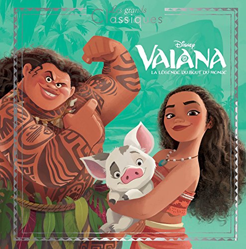 VAIANA - Les Grands Classiques - L'histoire du film - Disney Princesses: La légende du bout du monde von DISNEY HACHETTE