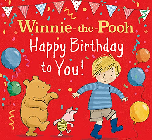 WINNIE-THE-POOH HAPPY BIRTHDAY TO YOU!: The Perfect Birthday Celebration Gift Book For Children And Pooh Fans - New For 2022