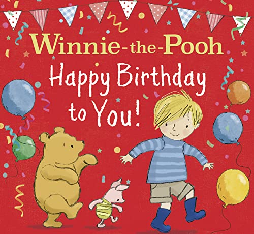 WINNIE-THE-POOH HAPPY BIRTHDAY TO YOU!: The Perfect Birthday Celebration Gift Book For Children And Pooh Fans - New For 2022